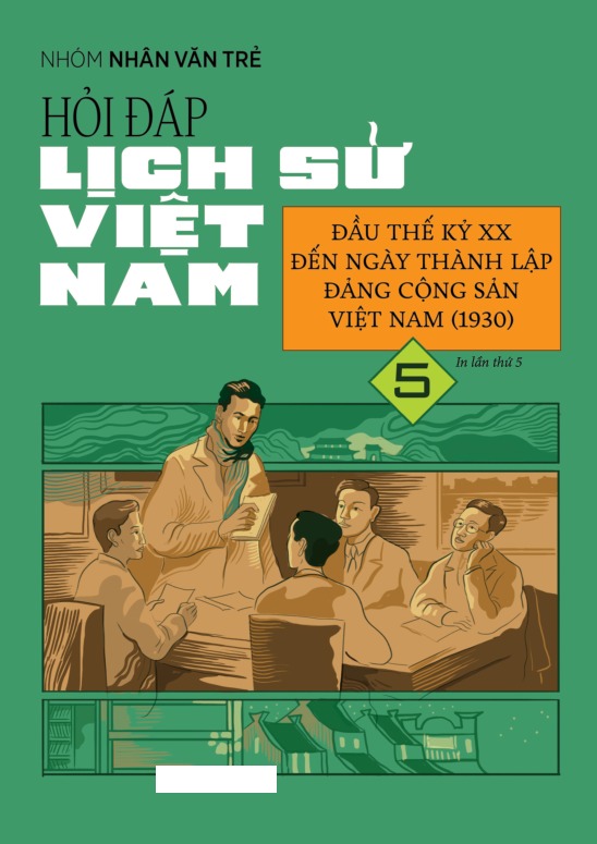 Hỏi Đáp Lịch Sử Việt Nam - Tập 5 - Đầu Thế Kỷ XX Đến Ngày Thành Lập Đảng Cộng Sản Việt Nam 1930 PDF Hỏi Đáp Lịch Sử Việt Nam - Tập 5 - Đầu Thế Kỷ XX Đến Ngày Thành Lập Đảng Cộng Sản Việt Nam 1930 PDF