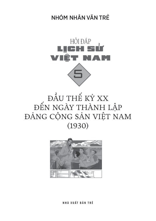 Hỏi Đáp Lịch Sử Việt Nam - Tập 5 - Đầu Thế Kỷ XX Đến Ngày Thành Lập Đảng Cộng Sản Việt Nam 1930 PDF Hỏi Đáp Lịch Sử Việt Nam - Tập 5 - Đầu Thế Kỷ XX Đến Ngày Thành Lập Đảng Cộng Sản Việt Nam 1930 PDF