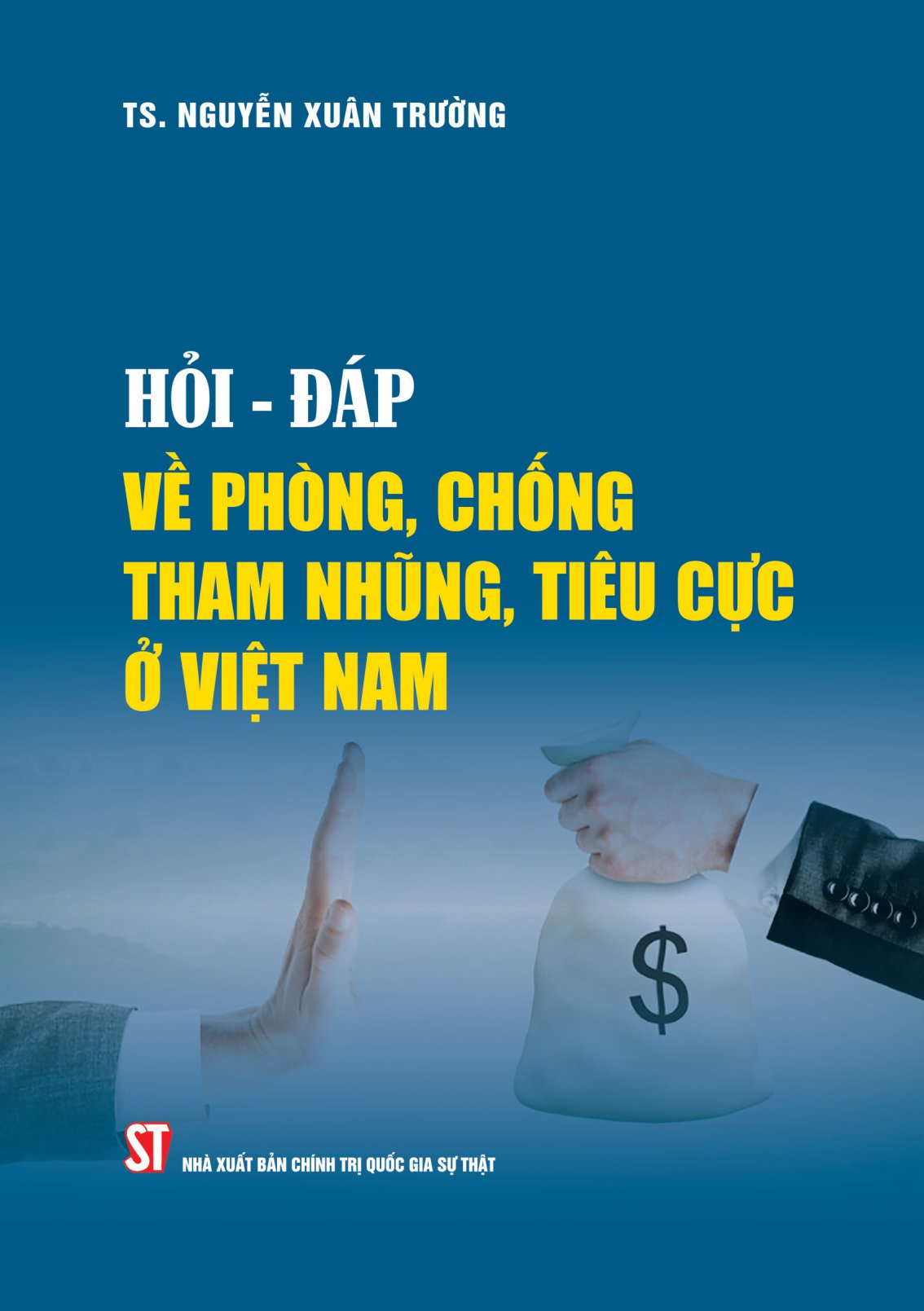 Hỏi-Đáp Về Phòng, Chống Tham Nhũng, Tiêu Cực Ở Việt Nam PDF đọc ebook online, epub online, nghe sách nói audio miễn phí. Tải sách Hỏi-Đáp Về Phòng, Chống Tham Nhũng, Tiêu Cực Ở Việt Nam PDF đọc ebook online, epub online, nghe sách nói audio miễn phí.