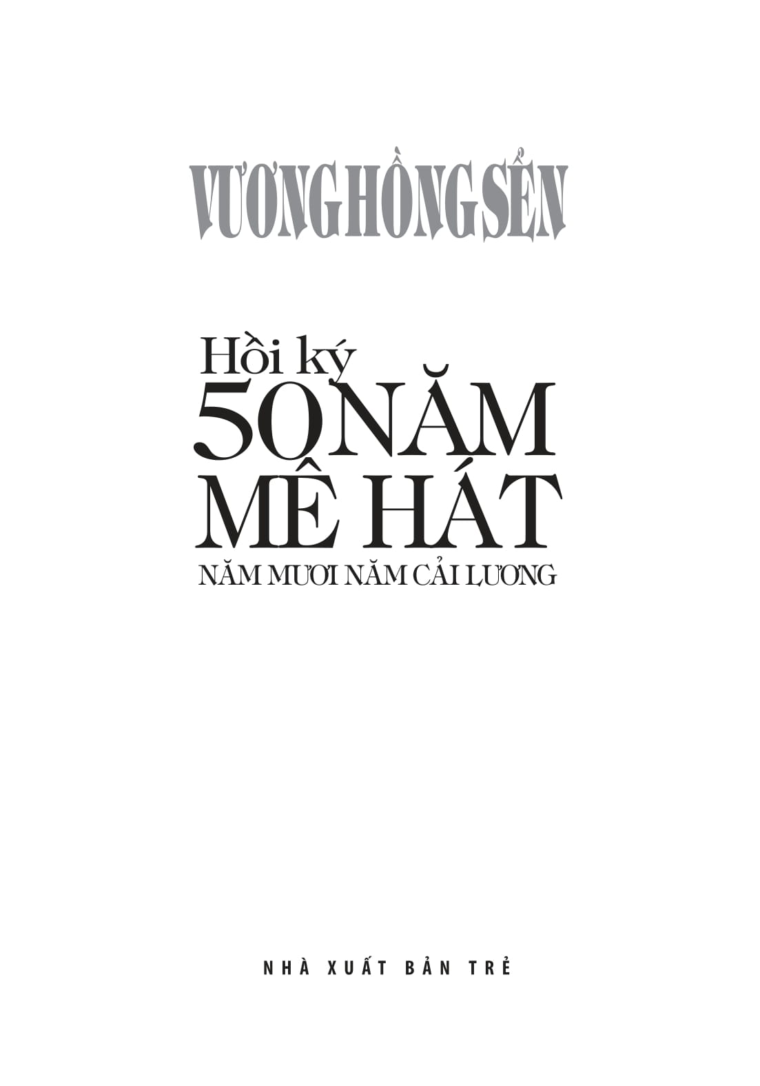 Tải sách Hồi Ký 50 Năm Mê Hát - Năm Mươi Năm Cải Lương PDF đọc ebook online, epub online, nghe sách nói audio miễn phí.