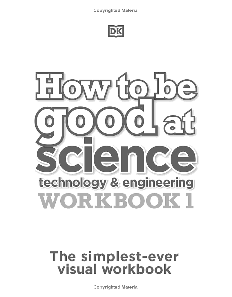 How To Be Good At Science, Technology And Engineering Workbook 1, Ages