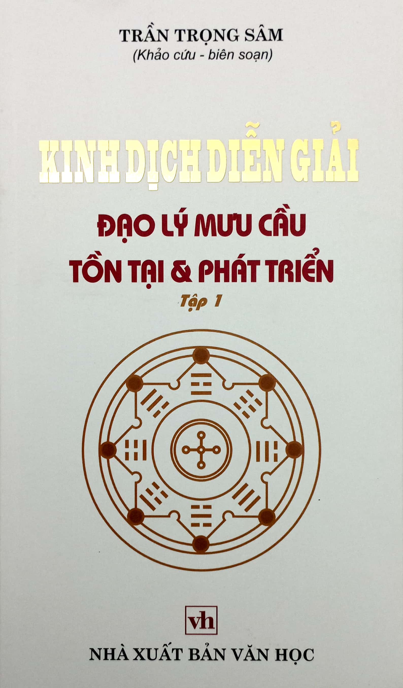 Kinh Dịch Diễn Giải - Ðạo Lý Mưu Cầu Tồn Tại Và Phát Triển PDF Kinh Dịch Diễn Giải - Ðạo Lý Mưu Cầu Tồn Tại Và Phát Triển PDF