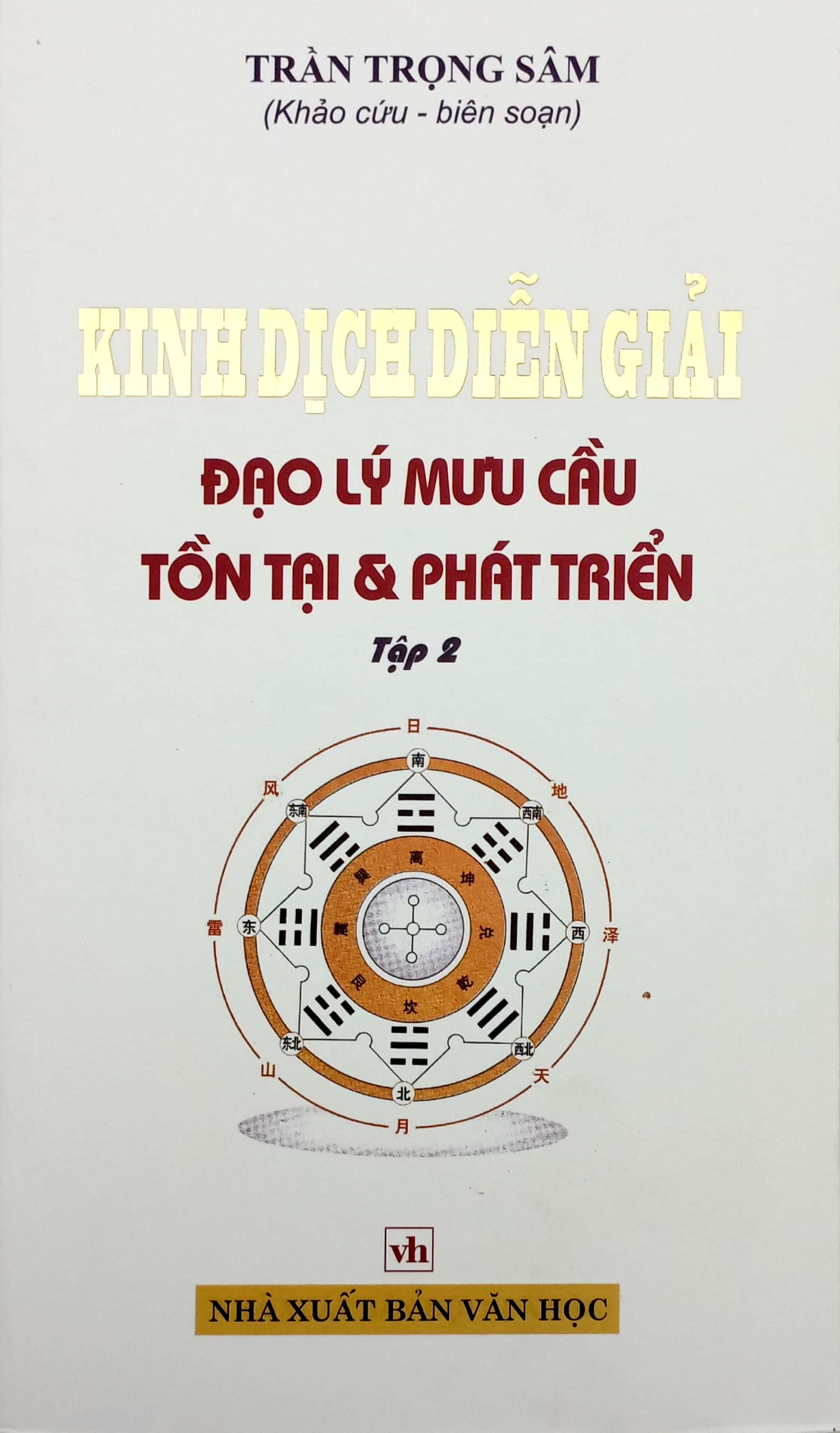 Kinh Dịch Diễn Giải - Ðạo Lý Mưu Cầu Tồn Tại Và Phát Triển PDF Kinh Dịch Diễn Giải - Ðạo Lý Mưu Cầu Tồn Tại Và Phát Triển PDF