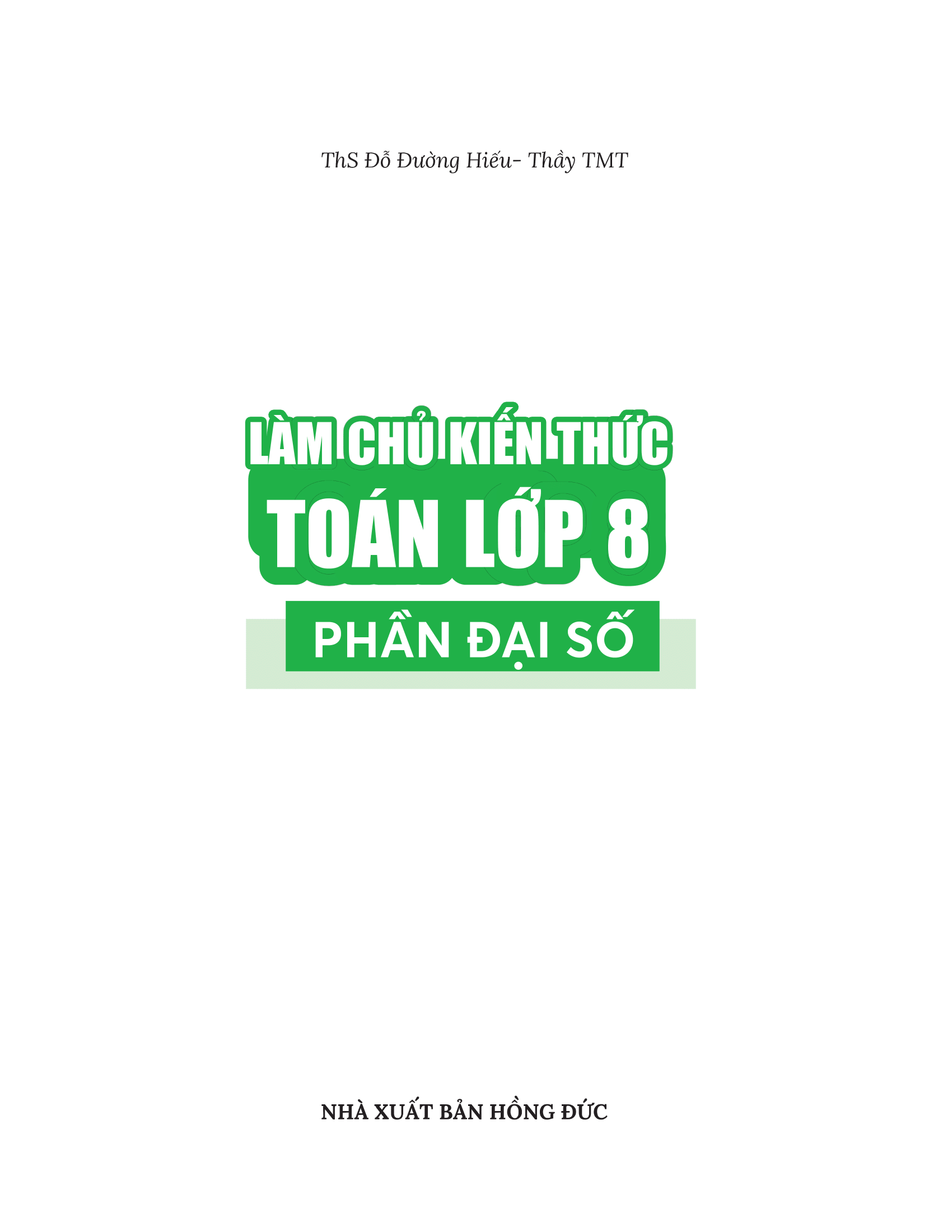 Tải sách Làm Chủ Kiến Thức Toán Lớp 8 - Phần Đại Số PDF đọc ebook online, epub online, nghe sách nói audio miễn phí.