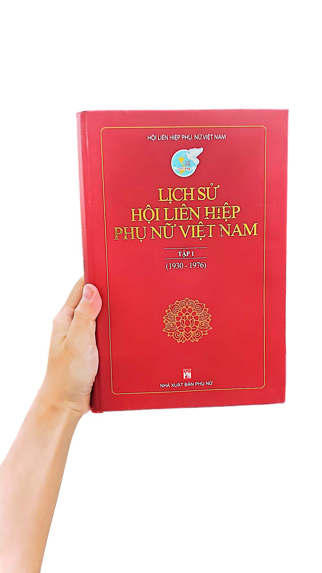 Bộ Lịch Sử Hội Liên Hiệp Phụ Nữ Việt Nam - Tập 1 PDF Bộ Lịch Sử Hội Liên Hiệp Phụ Nữ Việt Nam - Tập 1 PDF