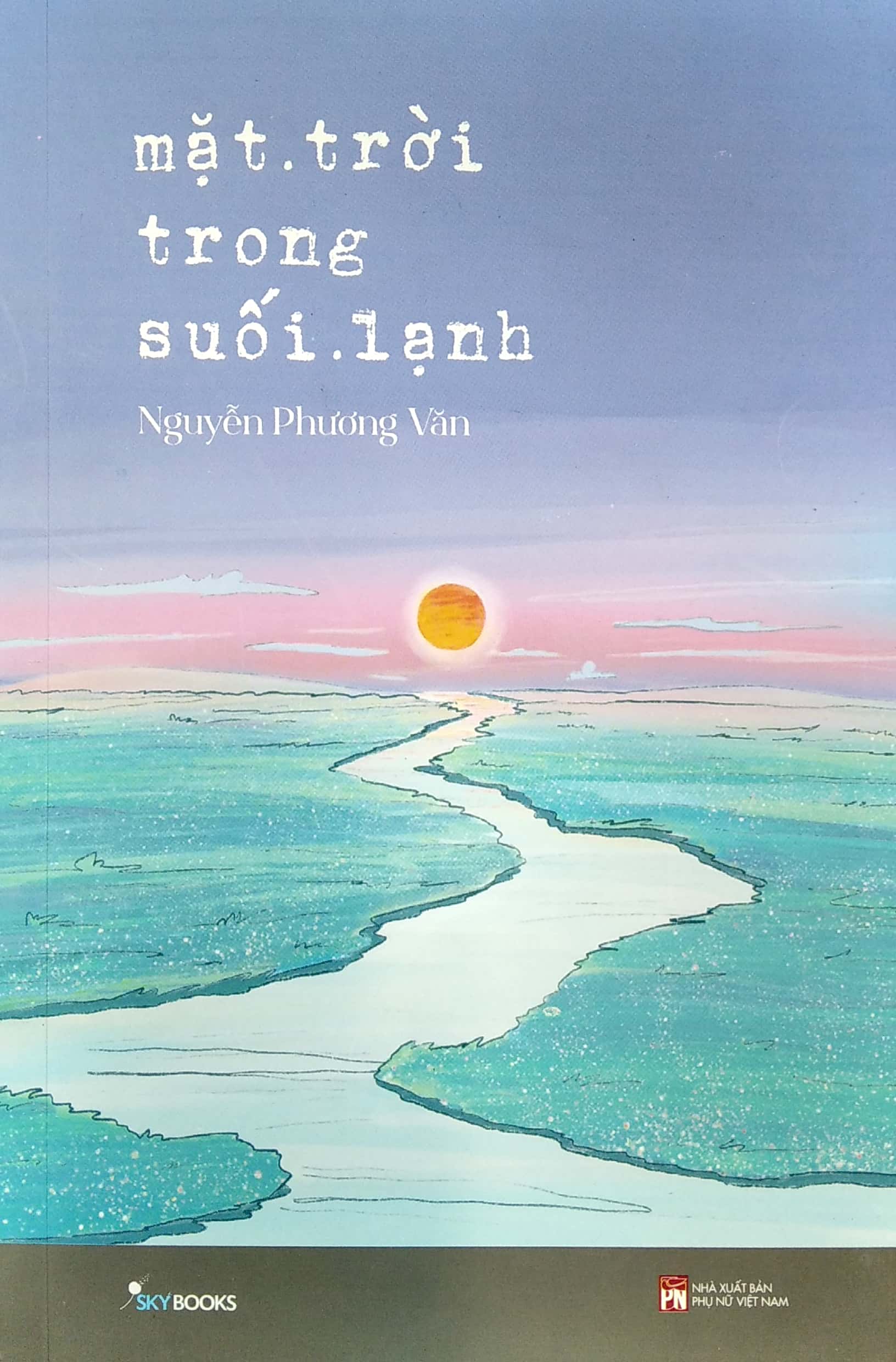 Mặt Trời Trong Suối Lạnh PDF đọc ebook online, epub online, nghe sách nói audio miễn phí. Mặt Trời Trong Suối Lạnh PDF đọc ebook online, epub online, nghe sách nói audio miễn phí.