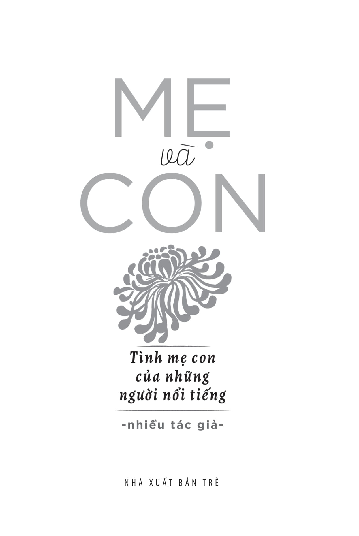 Mẹ Và Con - Tình Mẹ Con Của Những Người Nổi Tiếng PDF Mẹ Và Con - Tình Mẹ Con Của Những Người Nổi Tiếng PDF