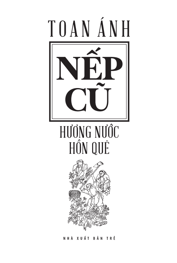 Nếp Cũ - Hương Nước Hồn Quê PDF đọc ebook online, epub online, nghe sách nói audio miễn phí. Tải sách Nếp Cũ - Hương Nước Hồn Quê PDF đọc ebook online, epub online, nghe sách nói audio miễn phí.