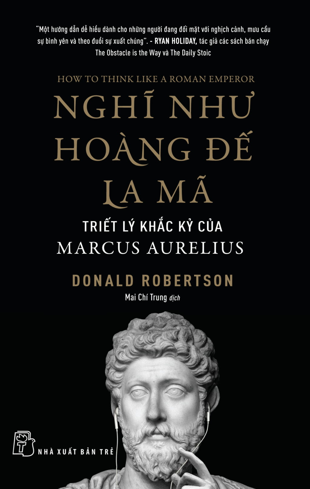 Nghĩ Như Hoàng Đế La Mã: Triết Lý Khắc Kỷ Của Marcus Aurelius PDF Nghĩ Như Hoàng Đế La Mã: Triết Lý Khắc Kỷ Của Marcus Aurelius PDF