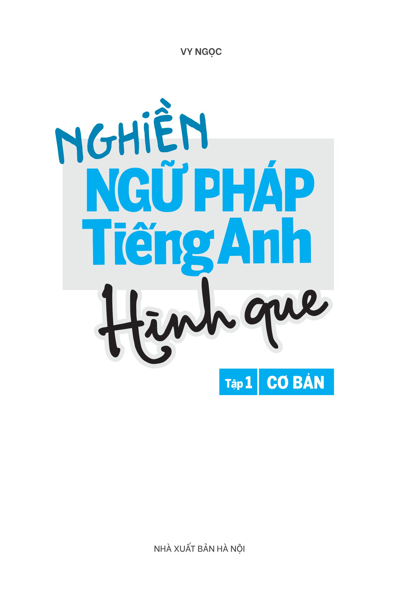 Bộ Nghiền Ngữ Pháp Tiếng Anh Hình Que - Tập 1: Cơ Bản PDF Bộ Nghiền Ngữ Pháp Tiếng Anh Hình Que - Tập 1: Cơ Bản PDF