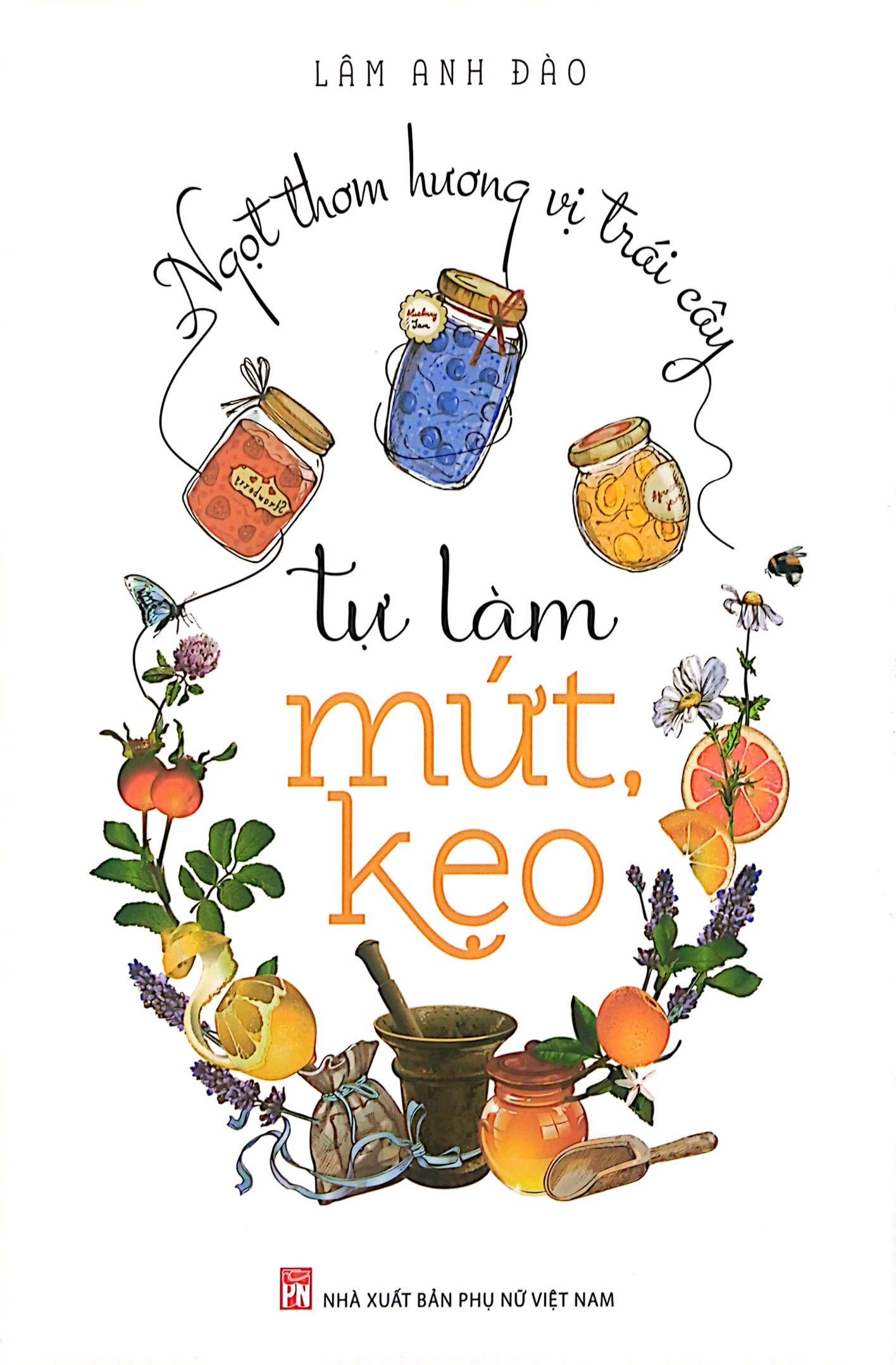 Ngọt Thơm Hương Vị Trái Cây - Tự Làm Mứt Kẹo PDF Ngọt Thơm Hương Vị Trái Cây - Tự Làm Mứt Kẹo PDF