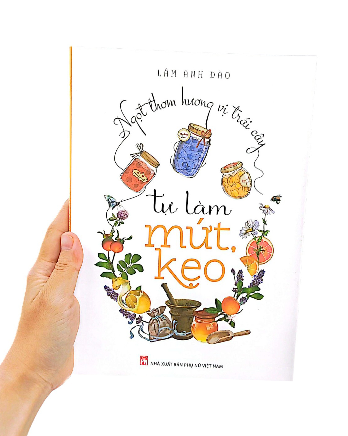 Ngọt Thơm Hương Vị Trái Cây - Tự Làm Mứt Kẹo PDF Ngọt Thơm Hương Vị Trái Cây - Tự Làm Mứt Kẹo PDF