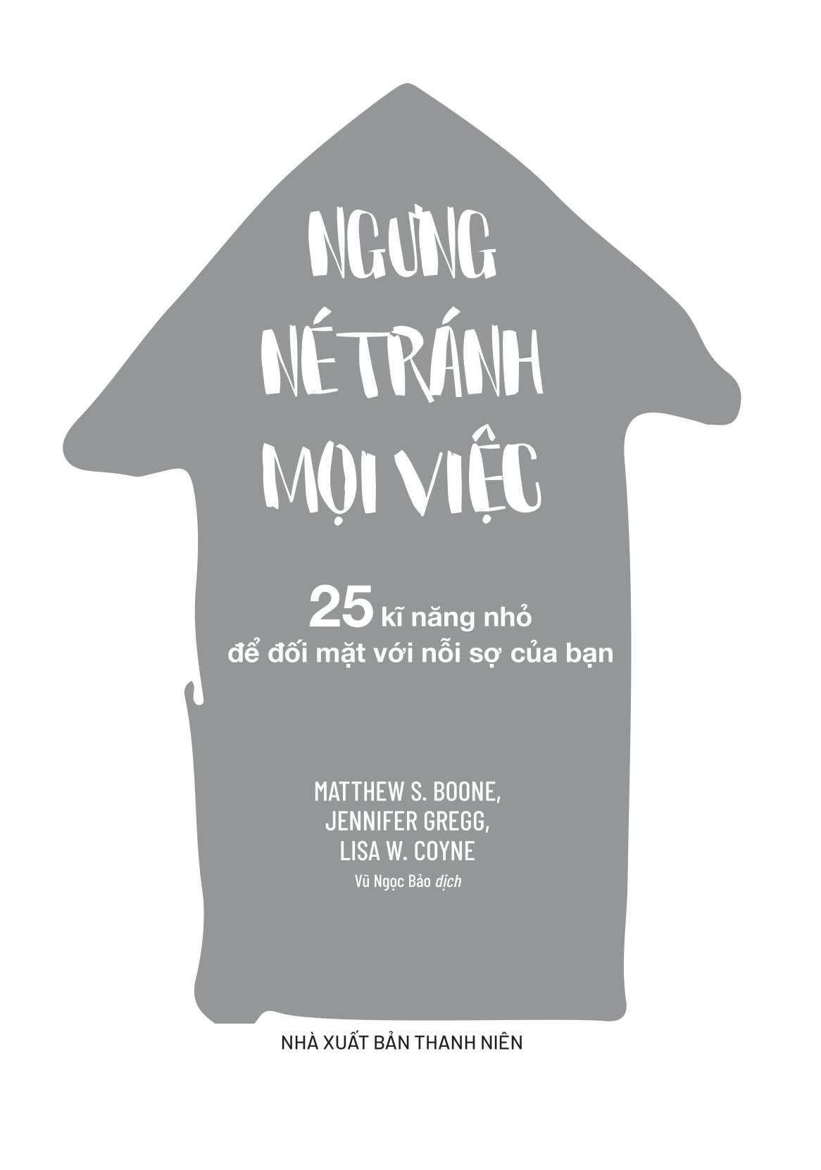 Ngưng Né Tránh Mọi Việc - 25 Kĩ Năng Nhỏ Để Đối Mặt Với Nỗi Sợ Của Bạn PDF Ngưng Né Tránh Mọi Việc - 25 Kĩ Năng Nhỏ Để Đối Mặt Với Nỗi Sợ Của Bạn PDF