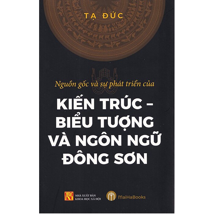 Nguồn Gốc Và Sự Phát Triển Của Kiến Trúc - Biểu Tượng Và Ngôn Ngữ Đông Sơn PDF đọc ebook online, epub online, nghe sách nói audio miễn phí.