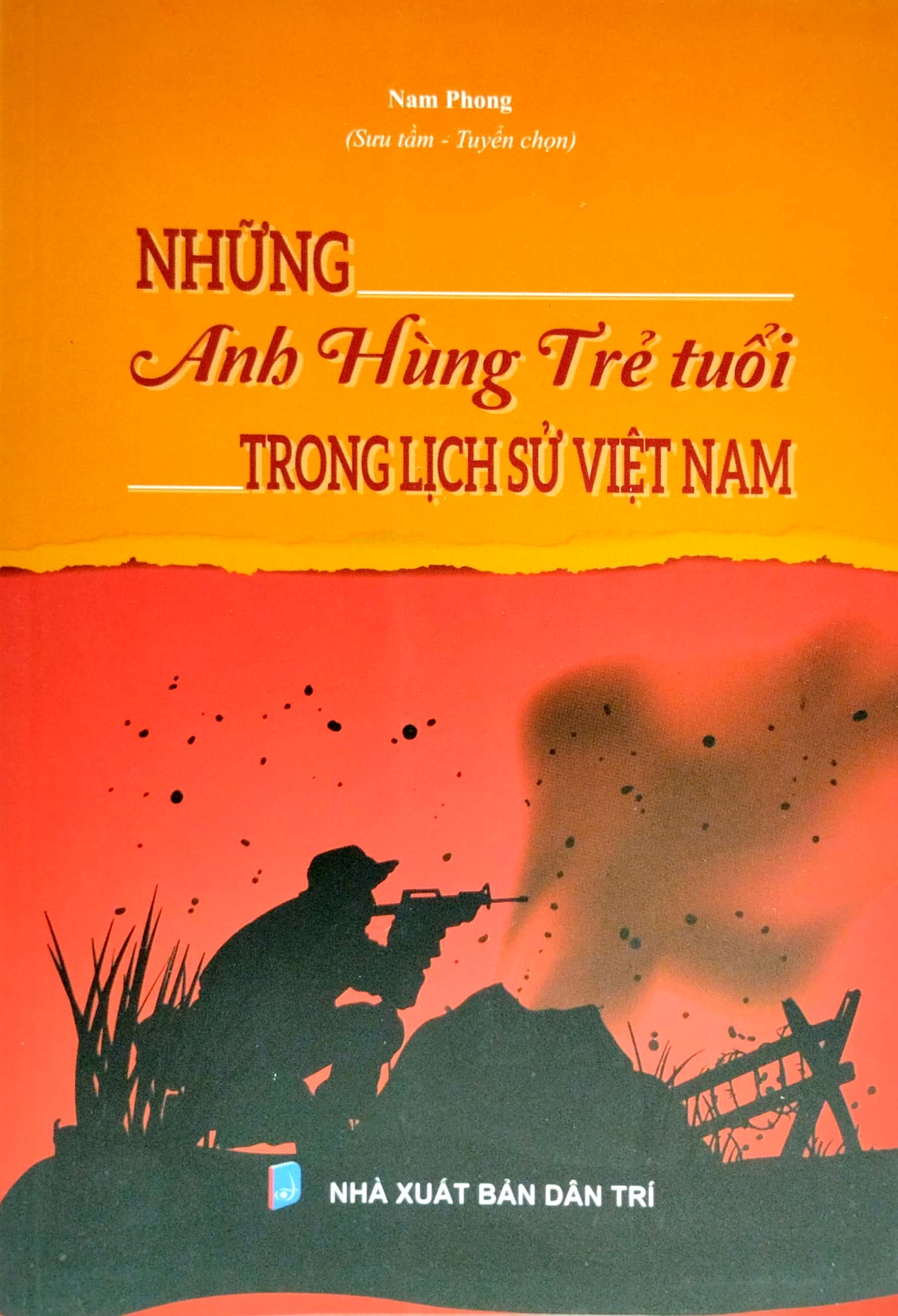 Những Anh Hùng Trẻ Tuổi Trong Lịch Sử Việt Nam PDF đọc ebook online, epub online, nghe sách nói audio miễn phí. Tải sách Những Anh Hùng Trẻ Tuổi Trong Lịch Sử Việt Nam PDF đọc ebook online, epub online, nghe sách nói audio miễn phí.