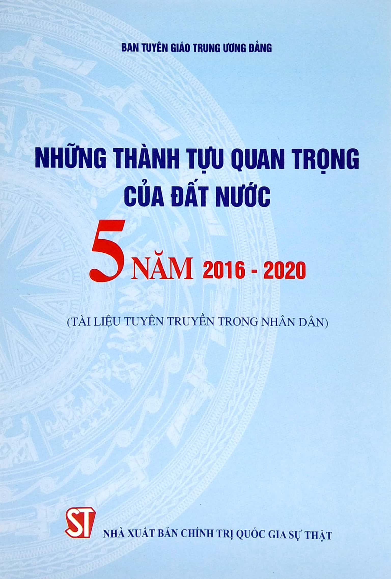 Những Thành Tựu Quan Trọng Của Đất Nước 5 Năm 2016 - 2020 (Tài Liệu Tuyên Truyền Trong Nhân Dân) PDF đọc ebook online, epub online, nghe sách nói audio miễn phí.