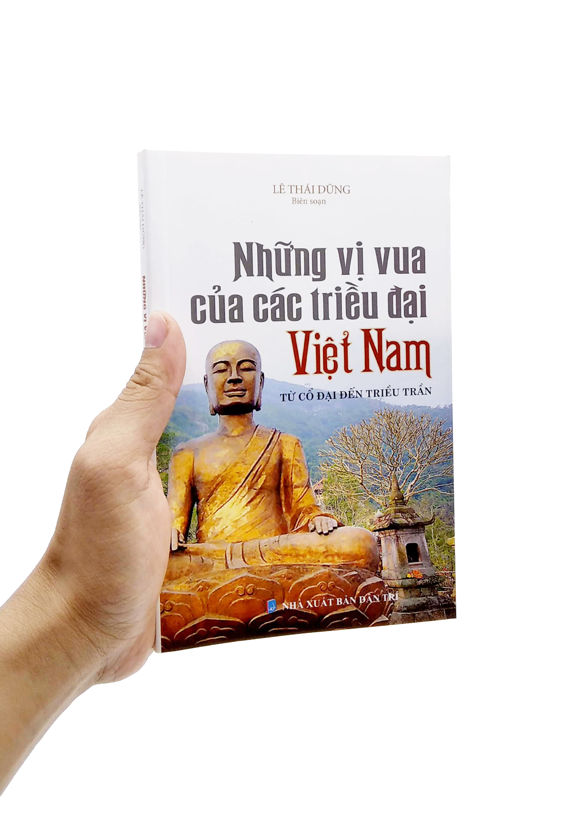 Những Vị Vua Các Triều Đại Việt Nam - Từ Cổ Đại Đến Triều Trần PDF Những Vị Vua Các Triều Đại Việt Nam - Từ Cổ Đại Đến Triều Trần PDF