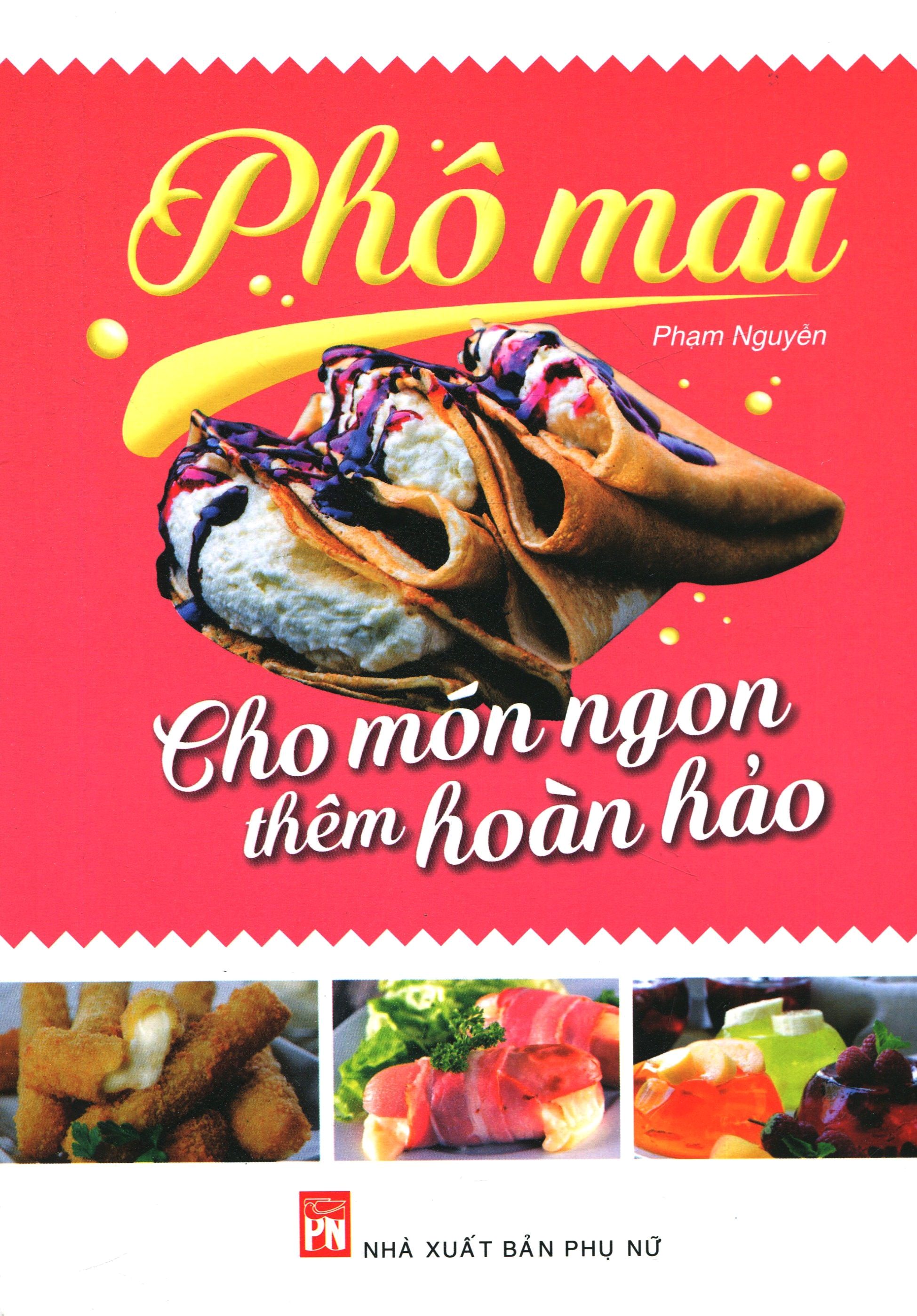 Phô Mai - Cho Món Ngon Thêm Hoàn Hảo PDF đọc ebook online, epub online, nghe sách nói audio miễn phí. Phô Mai - Cho Món Ngon Thêm Hoàn Hảo PDF đọc ebook online, epub online, nghe sách nói audio miễn phí.