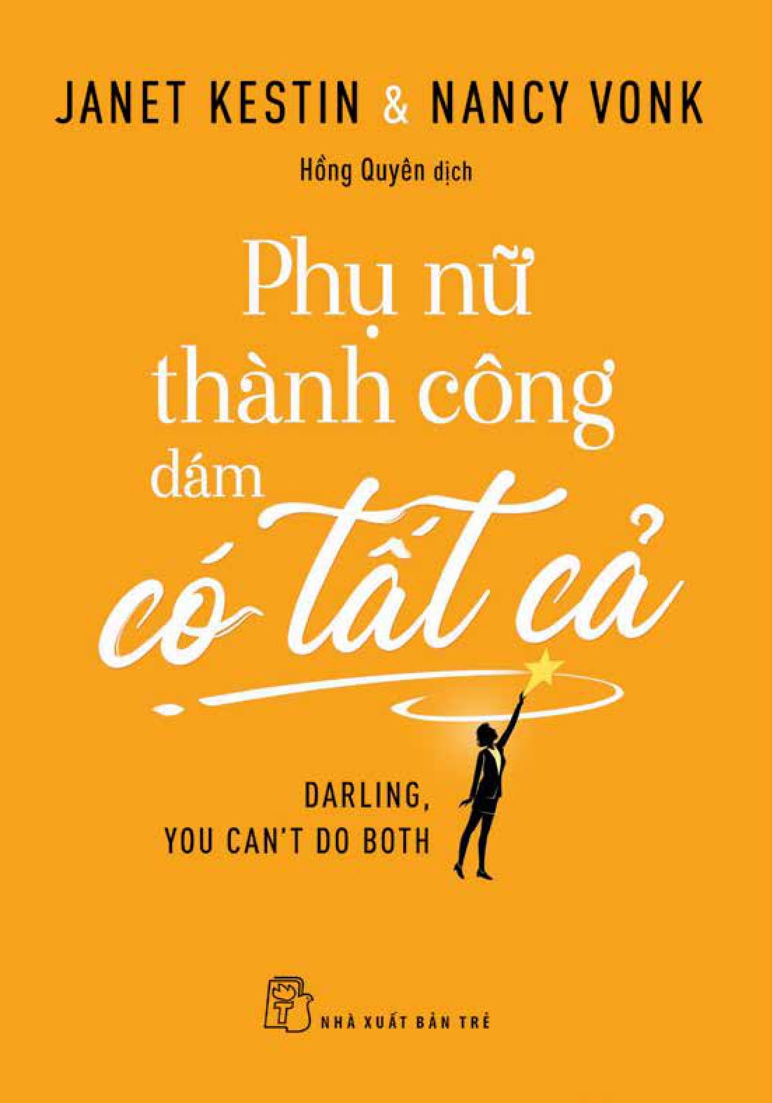 Phụ Nữ Thành Công Dám Có Tất Cả - Darling, You Can't Do Both PDF đọc ebook online, epub online, nghe sách nói audio miễn phí. Phụ Nữ Thành Công Dám Có Tất Cả - Darling, You Can't Do Both PDF đọc ebook online, epub online, nghe sách nói audio miễn phí.