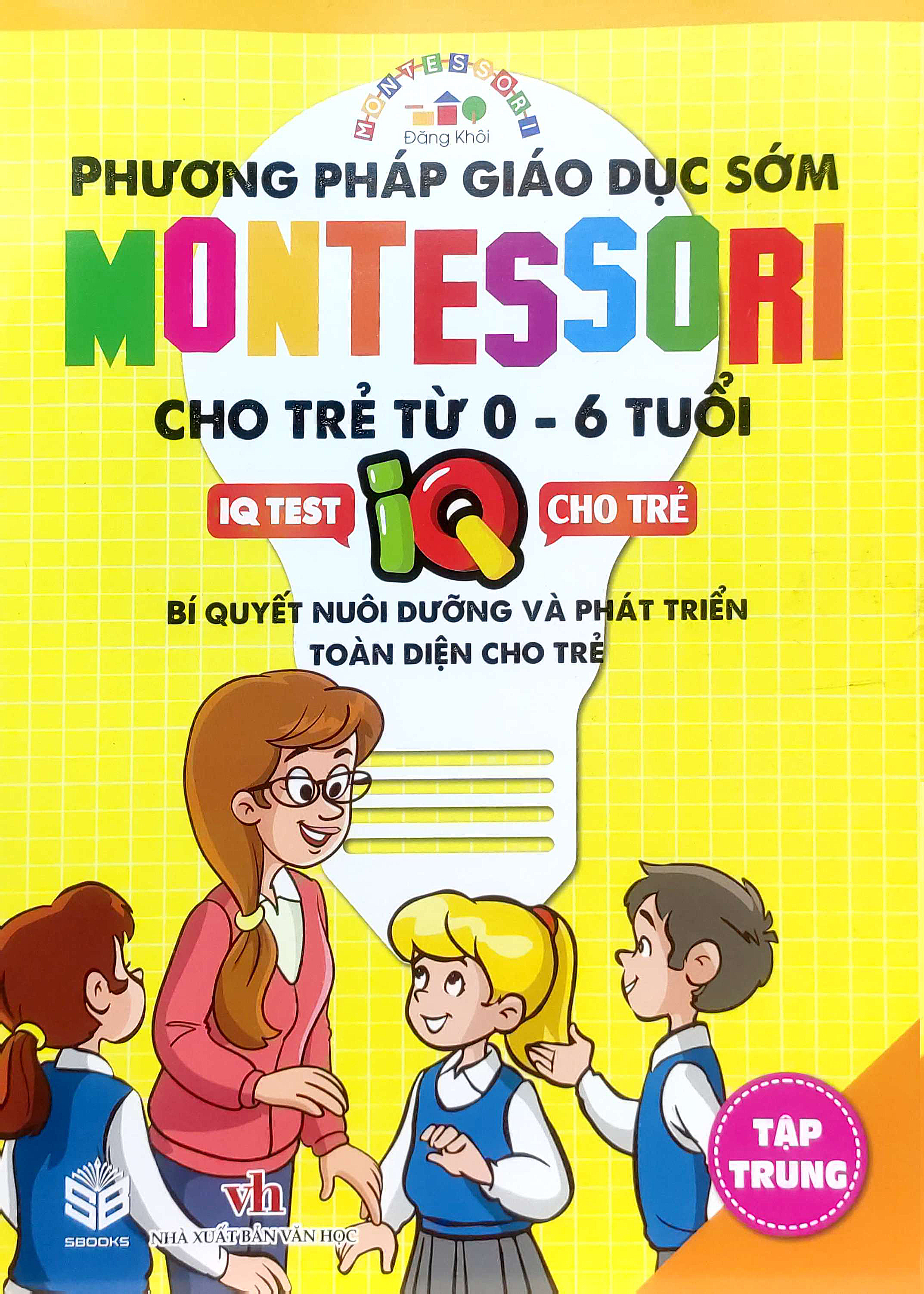 Phương Pháp Giáo Dục Sớm Montesori Cho Trẻ Từ 0 - 6 Tuổi - Tập Trung PDF Phương Pháp Giáo Dục Sớm Montesori Cho Trẻ Từ 0 - 6 Tuổi - Tập Trung PDF