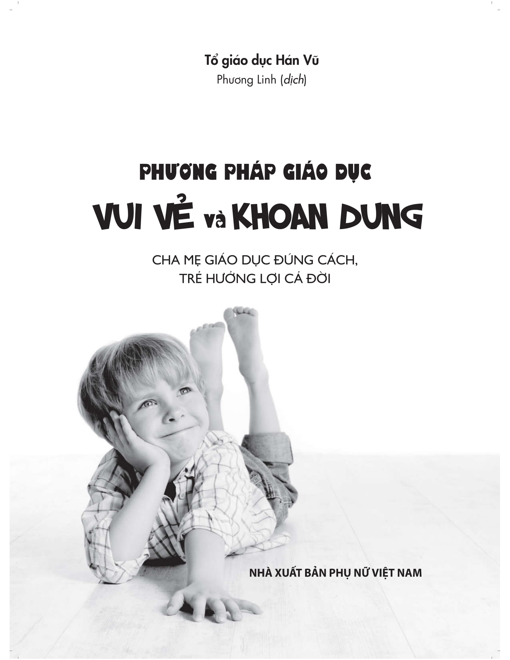 Phương Pháp Giáo Dục Vui Vẻ Và Khoan Dung - Cha Mẹ Giáo Dục Đúng Cách, Trẻ Hưởng Lợi Cả Đời PDF đọc ebook online, epub online, nghe sách nói audio miễn phí.
