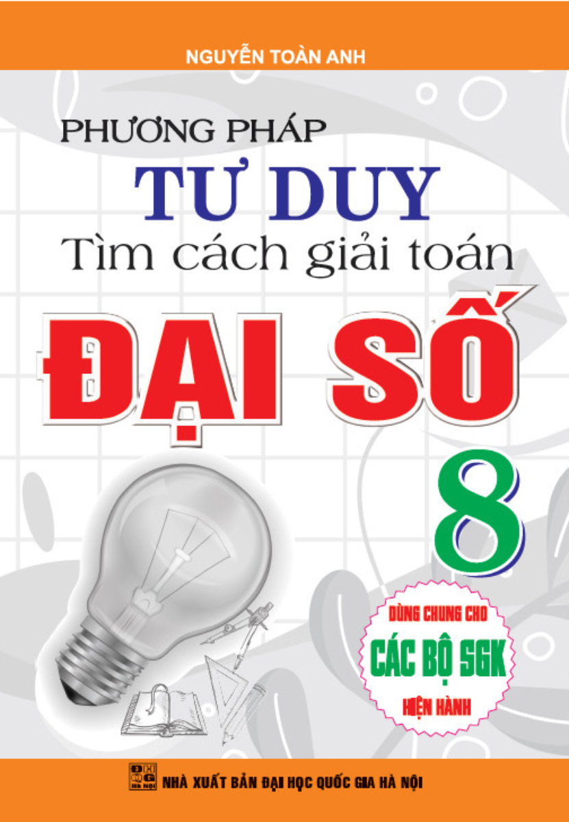 Phương Pháp Tư Duy Tìm Cách Giải Toán Đại Số 8 (Dùng Chung Cho Các Bộ SGK Hiện Hành) PDF đọc ebook online, epub online, nghe sách nói audio miễn phí.