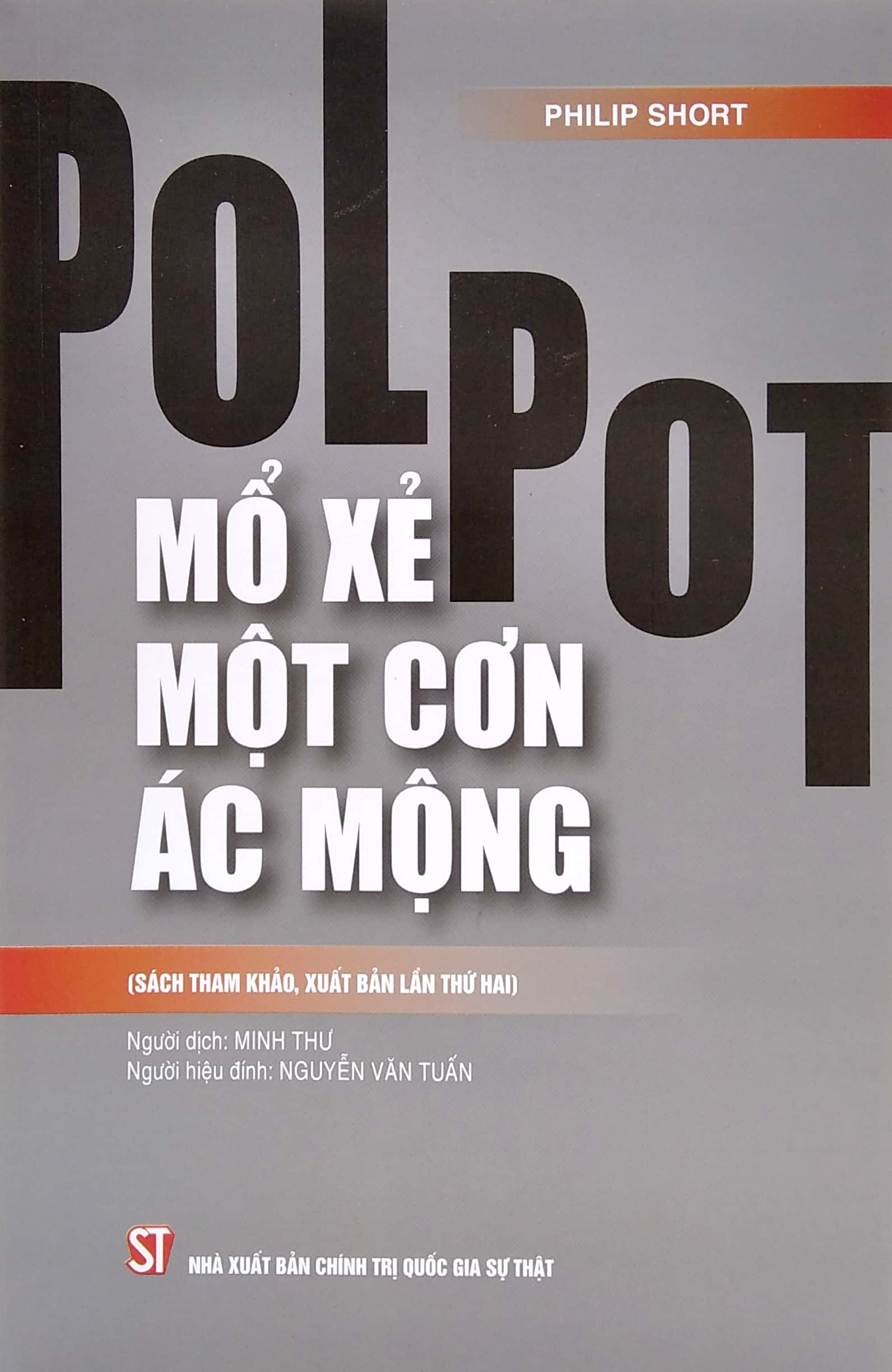 Pol Pot: Mổ Xẻ Một Cơn Ác Mộng (Sách Tham Khảo, Xuất Bản Lần Thứ Hai) PDF đọc ebook online, epub online, nghe sách nói audio miễn phí.