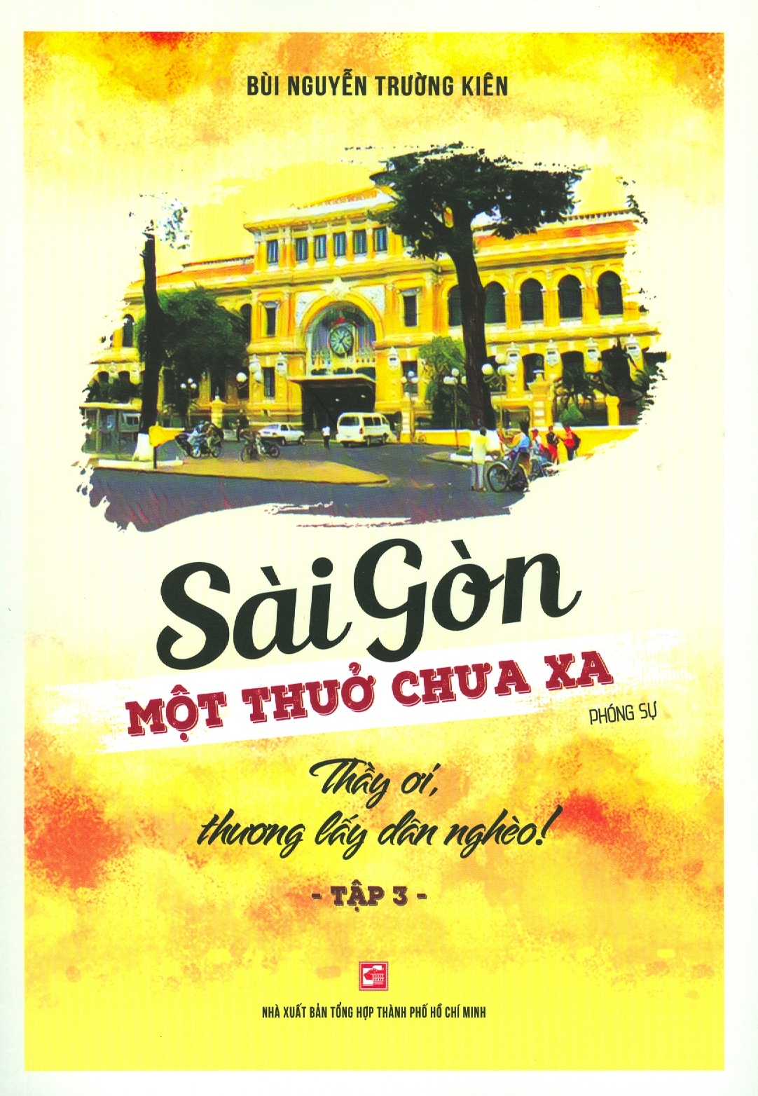 Bộ Sài Gòn Một Thuở Chưa Xa - Tập 3 - Thầy Ơi Thương Lấy Dân Nghèo PDF