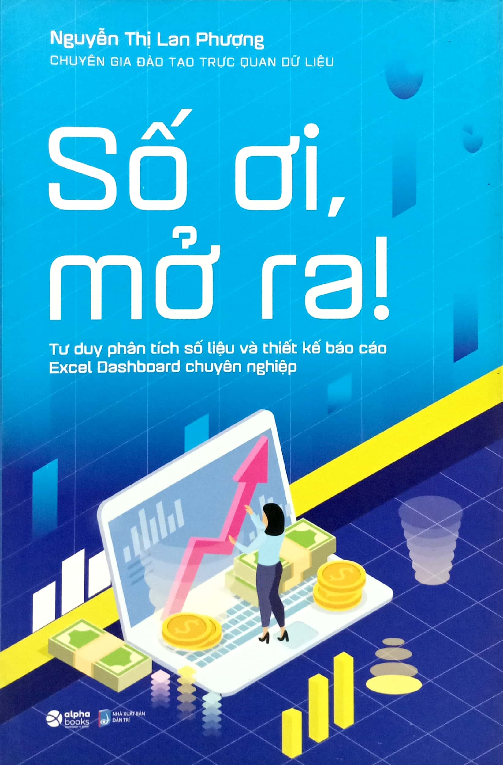 Số Ơi, Mở Ra! - Tư Duy Phân Tích Số Liệu Và Thiết Kế Báo Cáo Excel Dashboard Chuyên Nghiệp PDF Số Ơi, Mở Ra! - Tư Duy Phân Tích Số Liệu Và Thiết Kế Báo Cáo Excel Dashboard Chuyên Nghiệp PDF