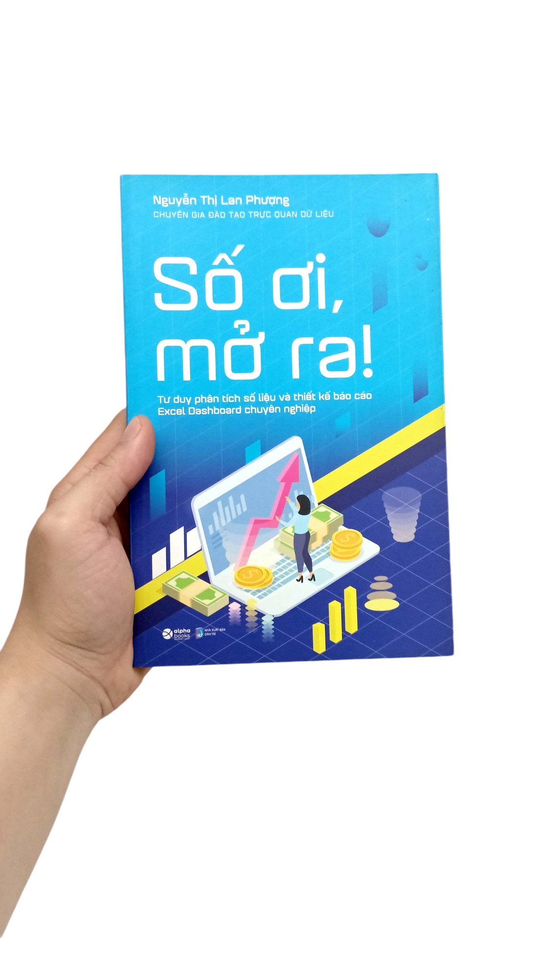 Số Ơi, Mở Ra! - Tư Duy Phân Tích Số Liệu Và Thiết Kế Báo Cáo Excel Dashboard Chuyên Nghiệp PDF Số Ơi, Mở Ra! - Tư Duy Phân Tích Số Liệu Và Thiết Kế Báo Cáo Excel Dashboard Chuyên Nghiệp PDF
