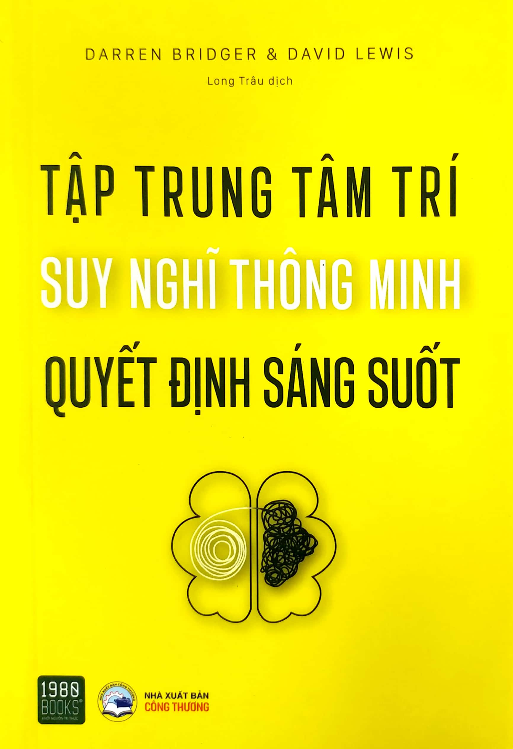 Tập Trung Tâm Trí, Suy Nghĩ Thông Minh, Quyết Định Sáng Suốt PDF đọc ebook online, epub online, nghe sách nói audio miễn phí.