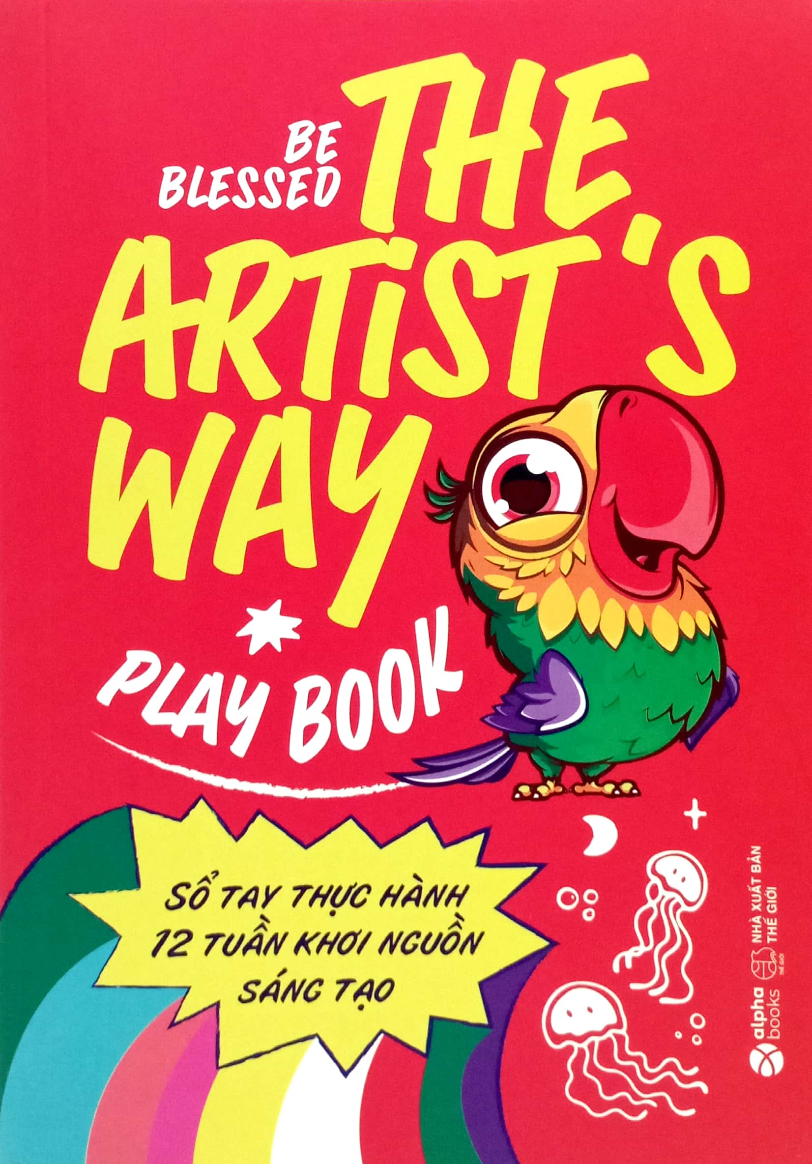 The Artist's Way Playbook - Sổ Tay Thực Hành 12 Tuần Khơi Nguồn Sáng Tạo PDF The Artist's Way Playbook - Sổ Tay Thực Hành 12 Tuần Khơi Nguồn Sáng Tạo PDF