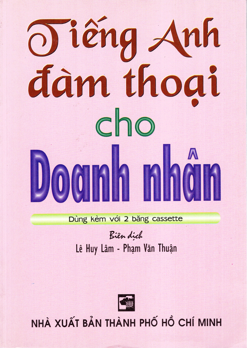 Tiếng Anh Đàm Thoại Cho Doanh Nhân PDF Tiếng Anh Đàm Thoại Cho Doanh Nhân PDF