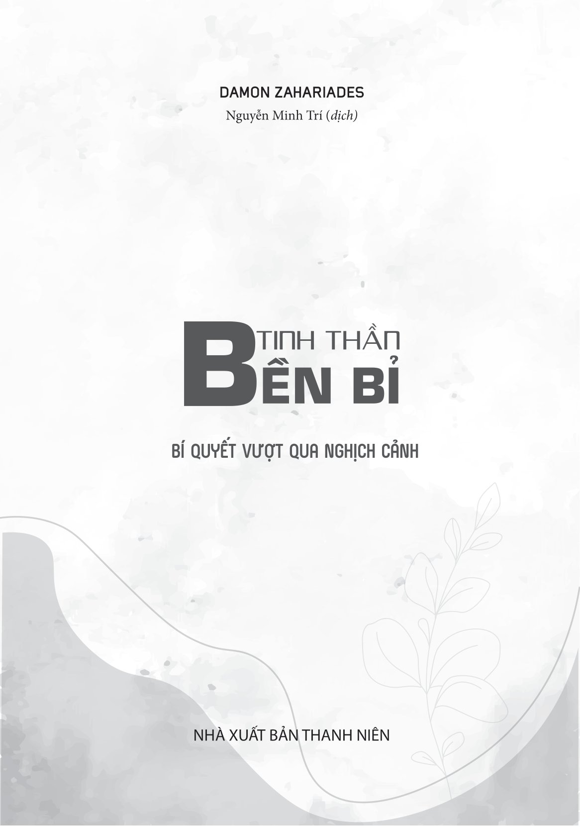Tinh Thần Bền Bỉ - Bí Quyết Vượt Qua Nghịch Cảnh PDF đọc ebook online, epub online, nghe sách nói audio miễn phí. Tinh Thần Bền Bỉ - Bí Quyết Vượt Qua Nghịch Cảnh PDF đọc ebook online, epub online, nghe sách nói audio miễn phí.