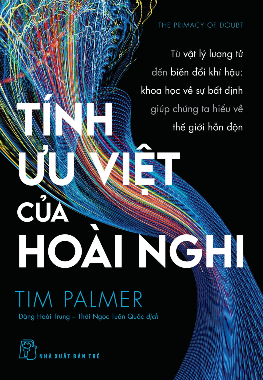 Tính Ưu Việt Của Hoài Nghi - Từ Vật Lý Lượng Tử Đến Biến Đổi Khí Hậu - Khoa Học Vế Sự Bất Định Giúp Chúng Ta Hiểu Về Thế Giới Hỗn Độn PDF Tính Ưu Việt Của Hoài Nghi - Từ Vật Lý Lượng Tử Đến Biến Đổi Khí Hậu - Khoa Học Vế Sự Bất Định Giúp Chúng Ta Hiểu Về Thế Giới Hỗn Độn PDF