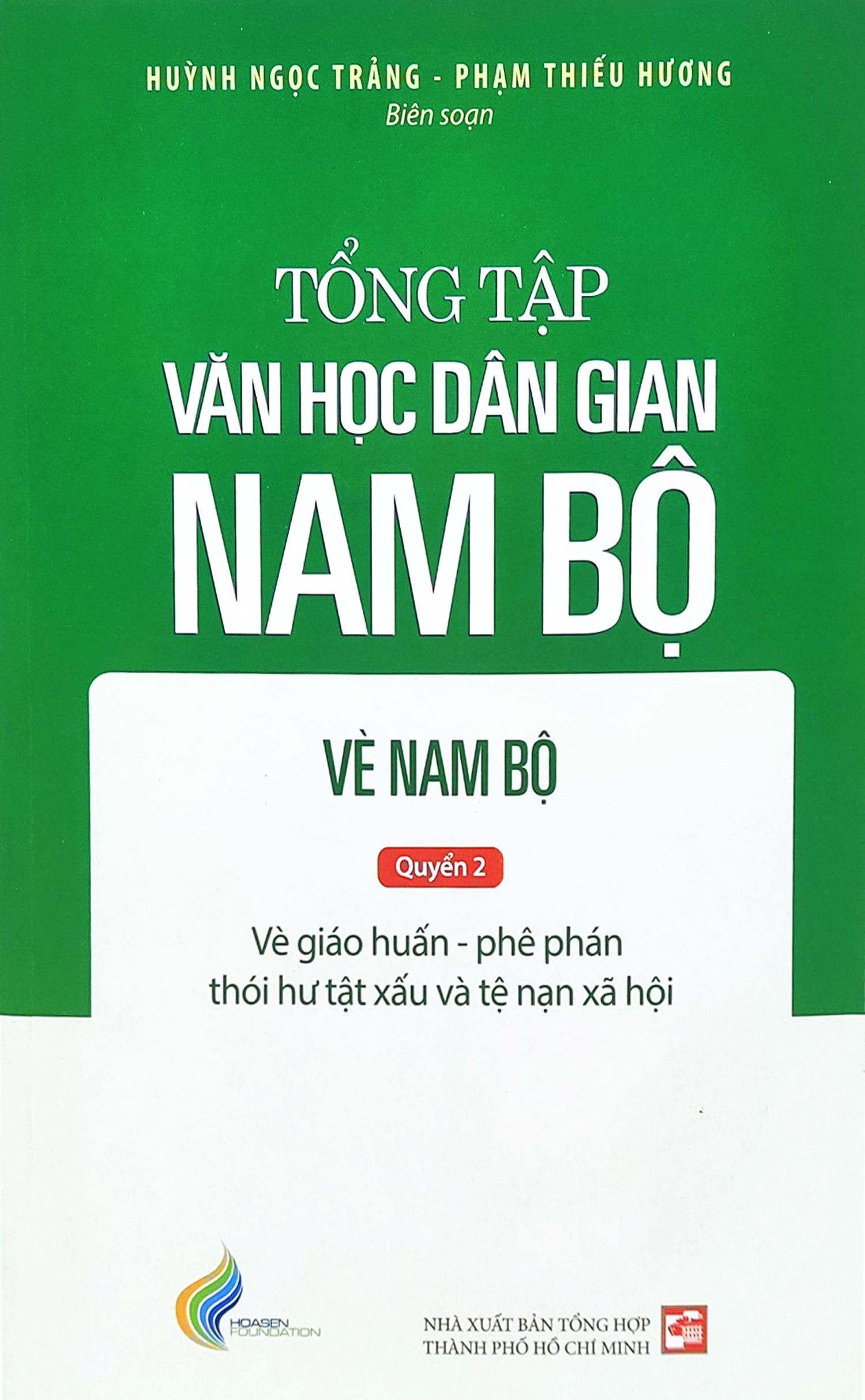 Bộ Tổng Tập Văn Học Dân Gian Nam Bộ - Vè Nam Bộ - Quyển 2: Vè Giáo Huấn - Phê Phán Thói Hư Tật Xấu Và Tệ Nạn Xã Hội PDF Bộ Tổng Tập Văn Học Dân Gian Nam Bộ - Vè Nam Bộ - Quyển 2: Vè Giáo Huấn - Phê Phán Thói Hư Tật Xấu Và Tệ Nạn Xã Hội PDF