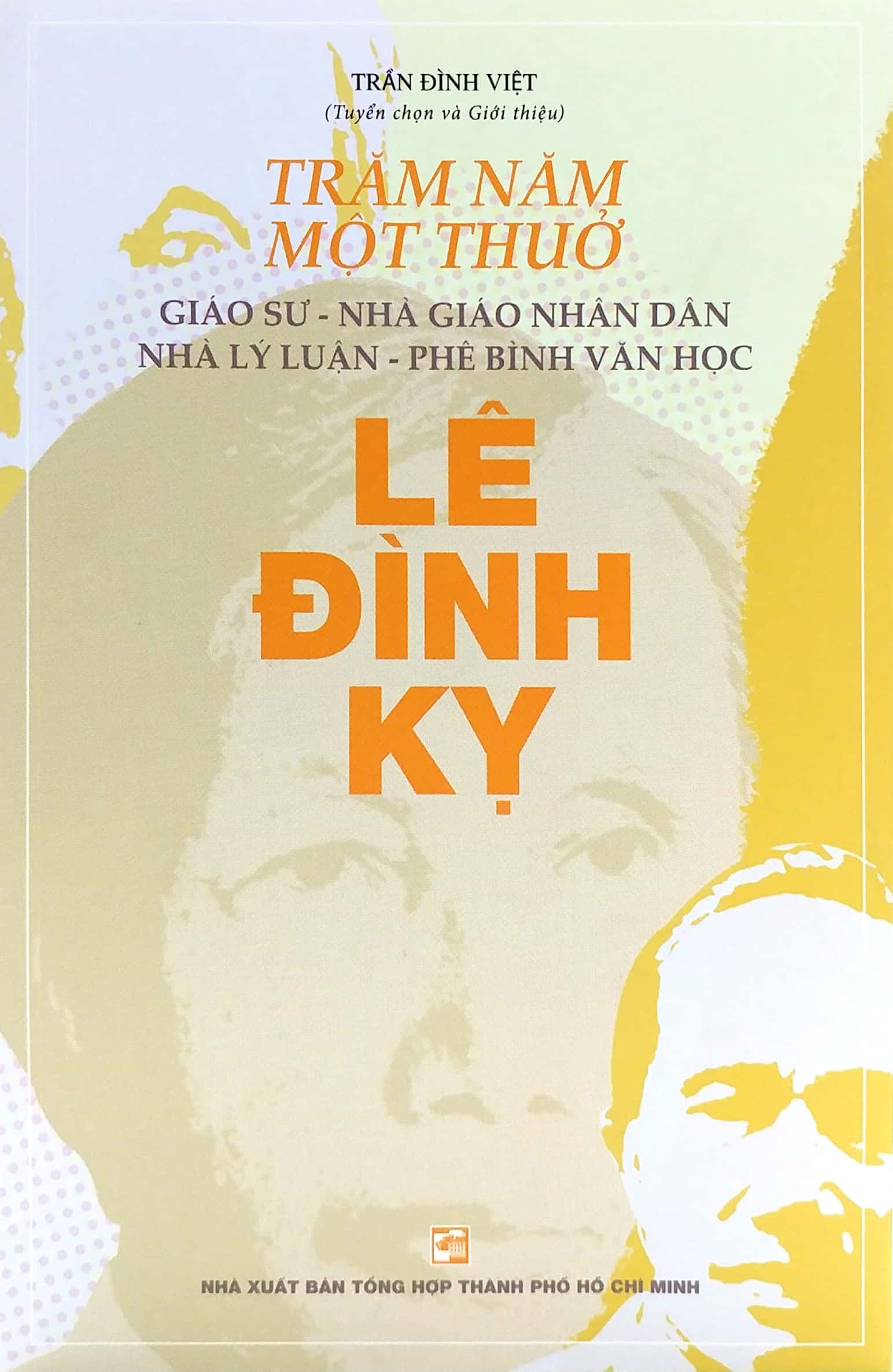 Trăm Năm Một Thuở - Giáo Sư-Nhà Giáo Nhân Dân-Nhà Lý Luận-Phê Bình Văn Học Lê Đình Kỵ PDF Trăm Năm Một Thuở - Giáo Sư-Nhà Giáo Nhân Dân-Nhà Lý Luận-Phê Bình Văn Học Lê Đình Kỵ PDF
