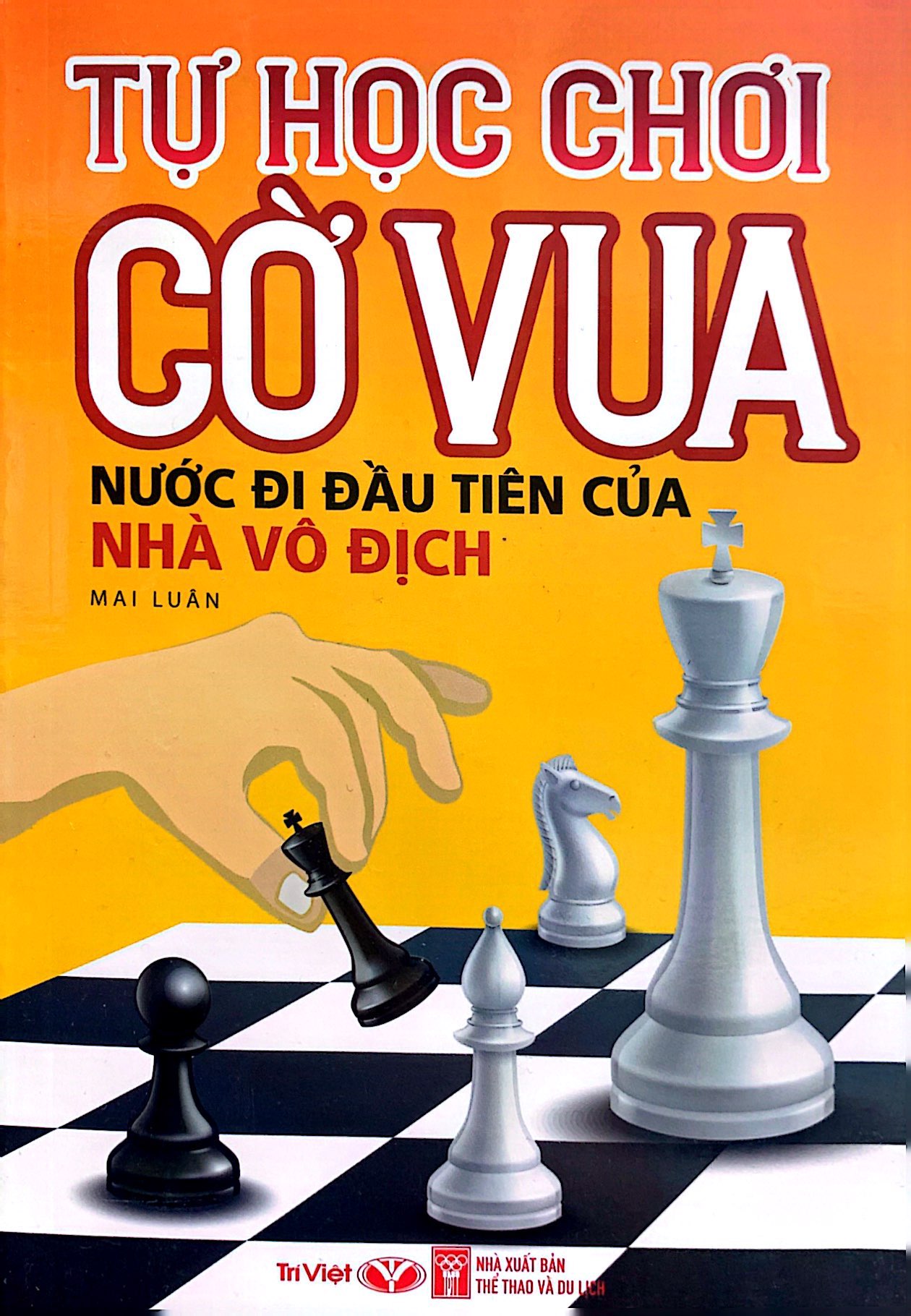 Tự Học Chơi Cờ Vua - Nước Đi Đầu Tiên Của Nhà Vô Địch PDF Tự Học Chơi Cờ Vua - Nước Đi Đầu Tiên Của Nhà Vô Địch PDF