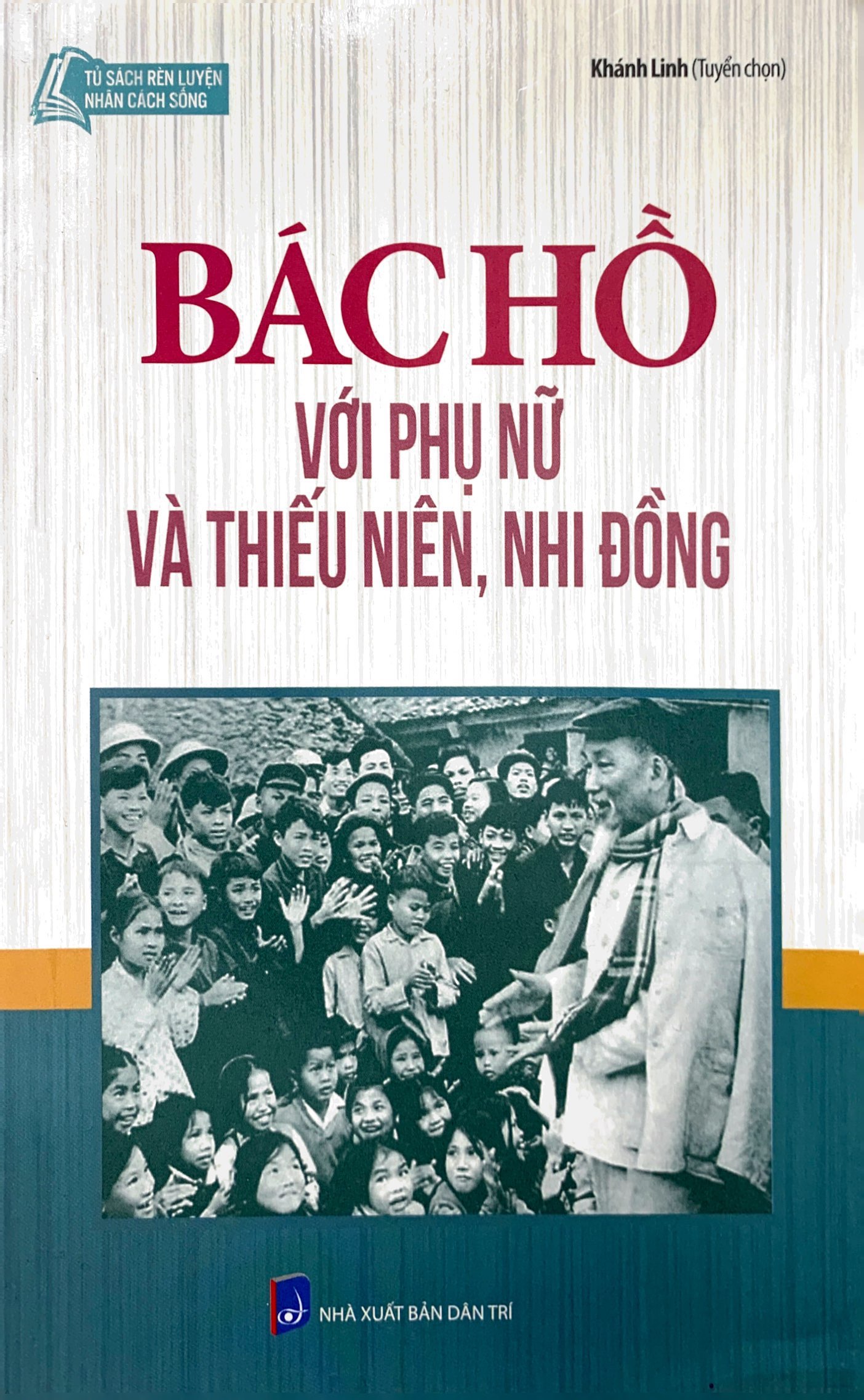 Tải sách Tủ Sách Bác Hồ - Bác Hồ Với Phụ Nữ Và Thiếu Niên Nhi Đồng PDF đọc ebook online, epub online, nghe sách nói audio miễn phí.
