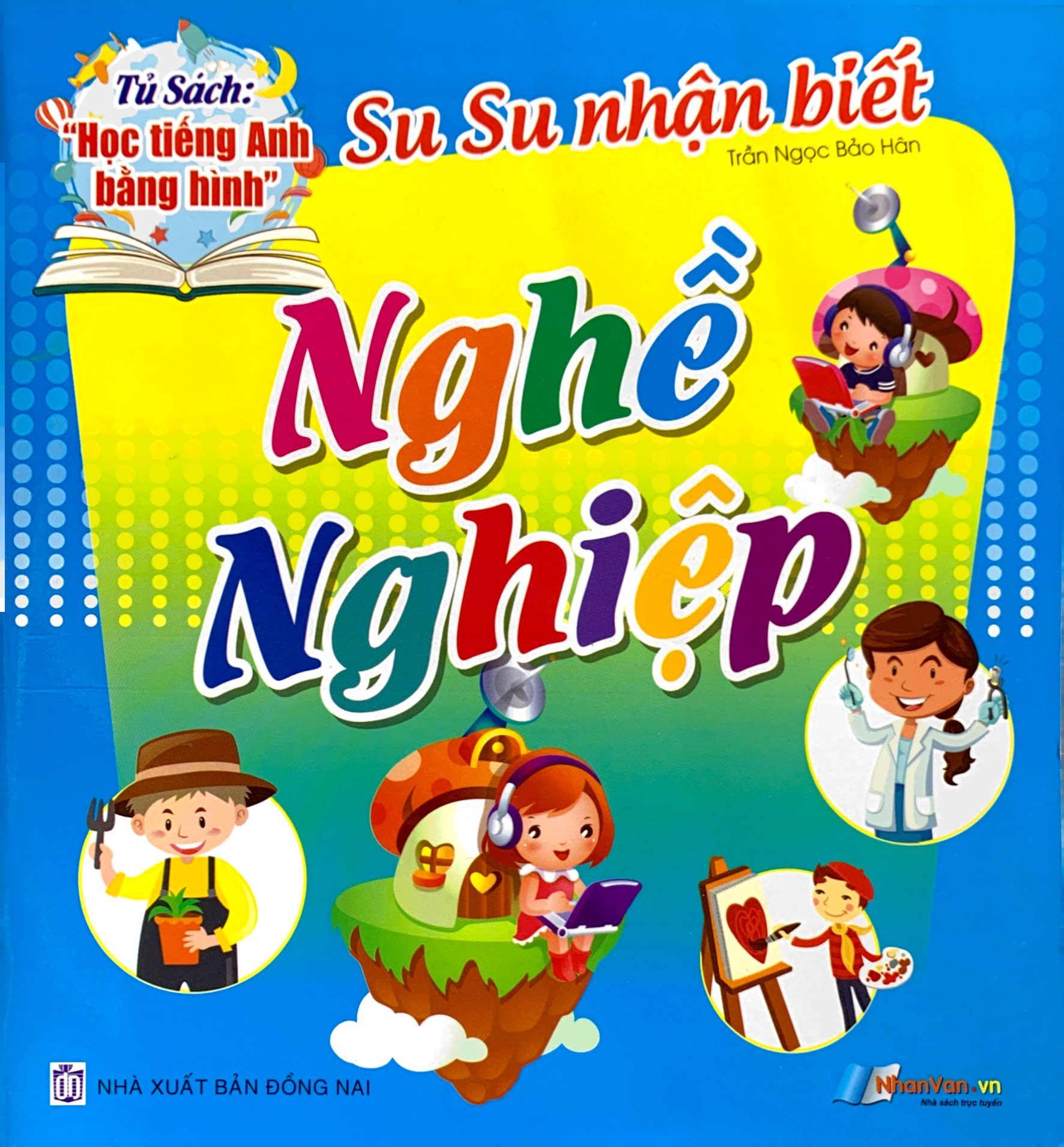 Tủ Sách Học Tiếng Anh Bằng Hình - Su Su Nhận Biết - Nghề Nghiệp PDF đọc ebook online, epub online, nghe sách nói audio miễn phí. Tủ Sách Học Tiếng Anh Bằng Hình - Su Su Nhận Biết - Nghề Nghiệp PDF đọc ebook online, epub online, nghe sách nói audio miễn phí.