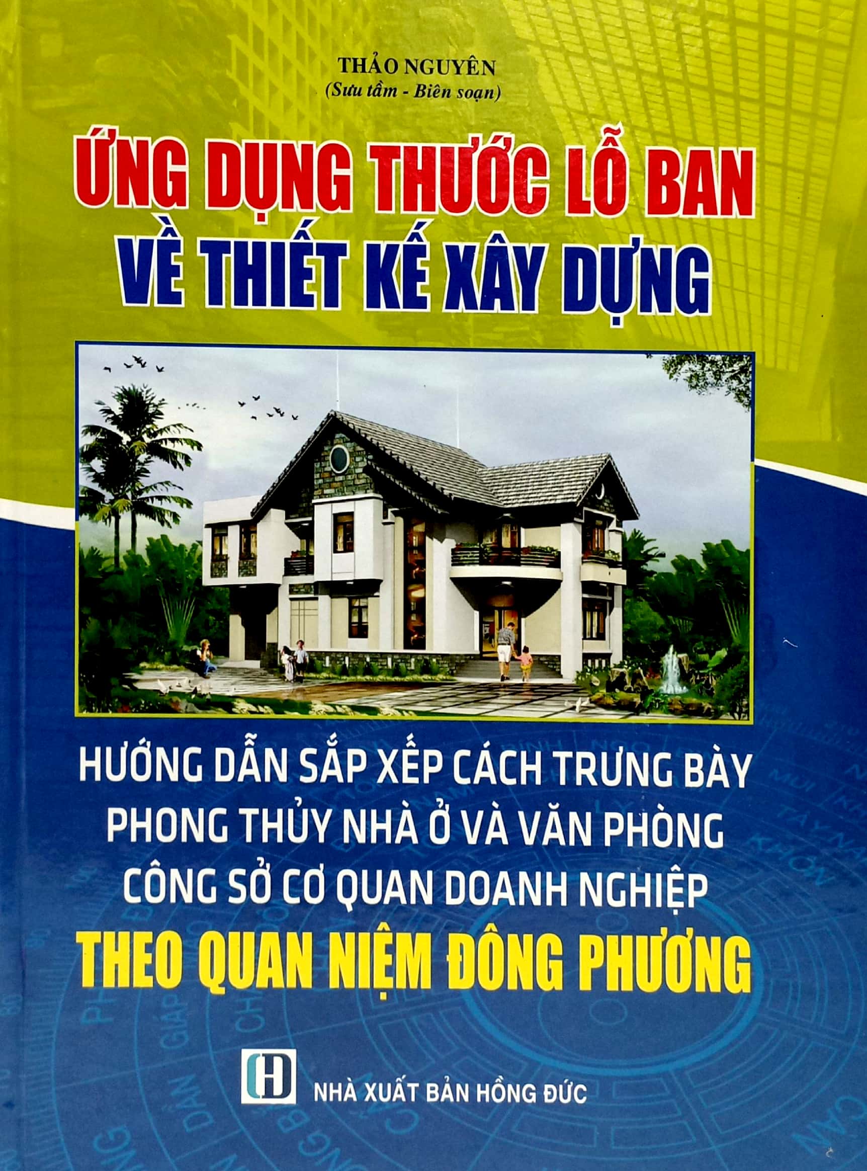 Ứng Dụng Thước Lỗ Ban Về Thiết Kế Xây Dựng Hướng Dẫn Các Xắp Xếp Cách Trưng Bày Phong Thủy Nhà Ở Văn Phòng Công Sở, Cơ Quan Doanh Nghiệp Theo Quan Niệm Phương Đông PDF Ứng Dụng Thước Lỗ Ban Về Thiết Kế Xây Dựng Hướng Dẫn Các Xắp Xếp Cách Trưng Bày Phong Thủy Nhà Ở Văn Phòng Công Sở, Cơ Quan Doanh Nghiệp Theo Quan Niệm Phương Đông PDF