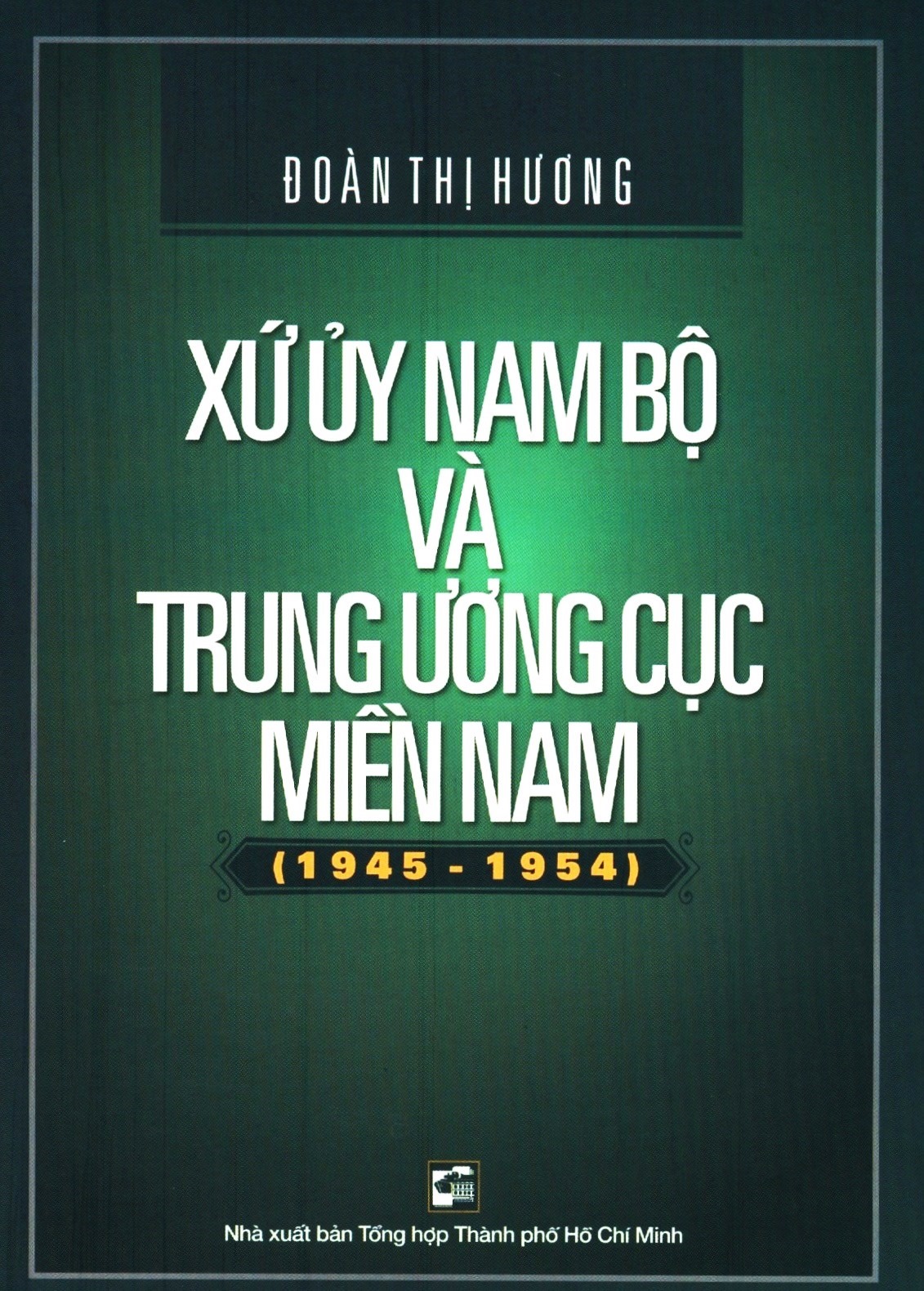 Xứ Ủy Nam Bộ Và Trung Ương Cục Miền Nam 1945-1954 PDF Xứ Ủy Nam Bộ Và Trung Ương Cục Miền Nam 1945-1954 PDF
